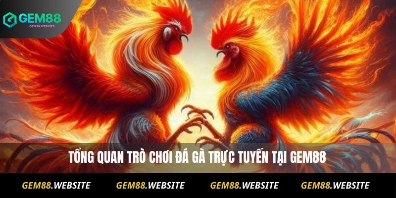 Tổng quan trò chơi đá gà trực tuyến tại Gem88