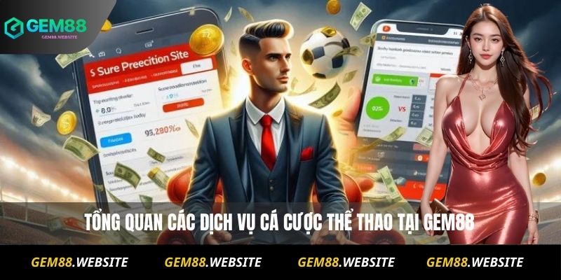 Tổng quan các dịch vụ cá cược thể thao Gem88