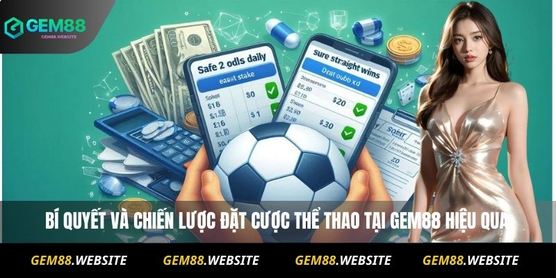 Bí quyết và chiến lược đặt cược thể thao tại Gem88 hiệu quả