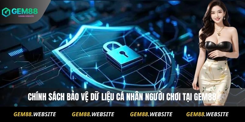 Chính sách bảo vệ dữ liệu cá nhân người chơi tại Gem88